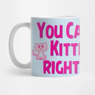 Cat to be Kitten me Mug